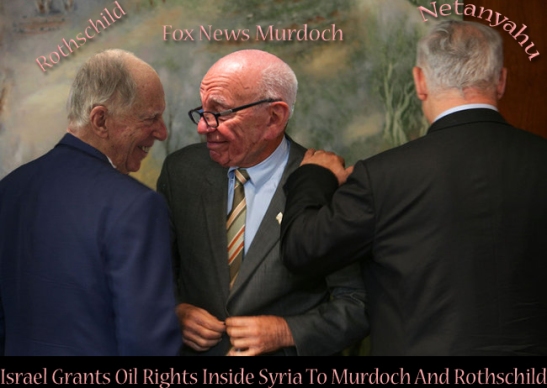 Netanyahu Sells Syrian Golan Heights Oil To Rothschild & Murdoch Breaking International Law.